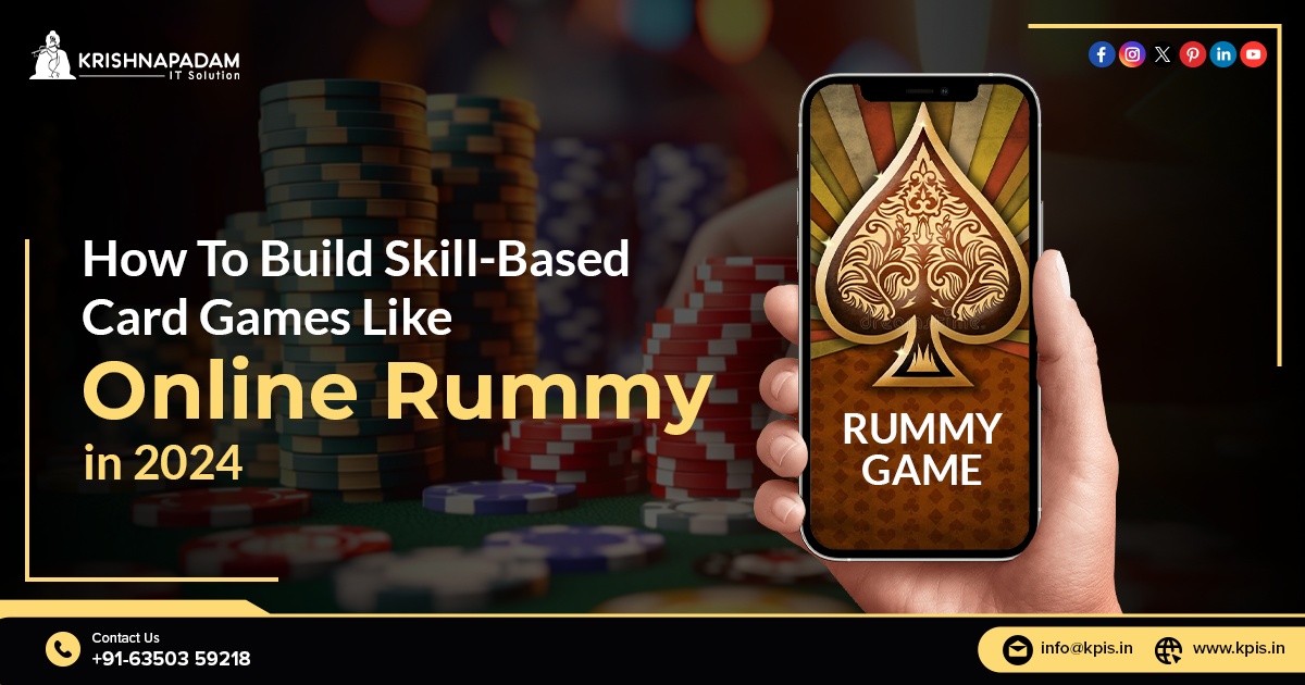 How To Build Skill-Based Card Games Like Online Rummy In 2024-KPIS Pvt. Ltd.