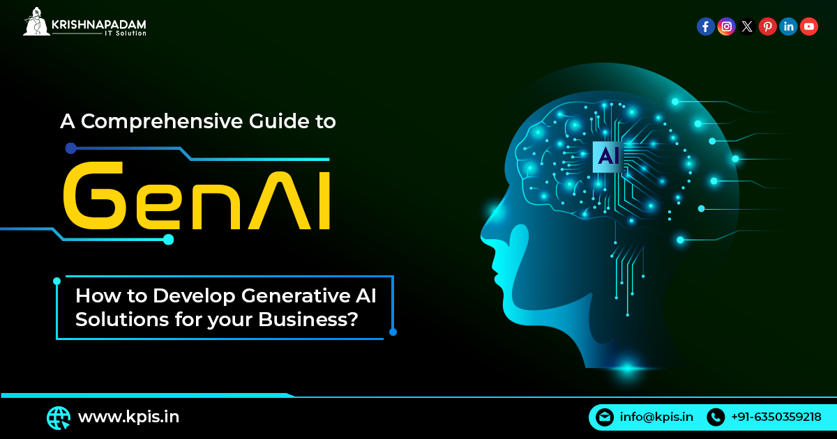 Comprehensive Guide to GenAI: How to Develop Generative AI Solutions? KPIS Pvt Ltd