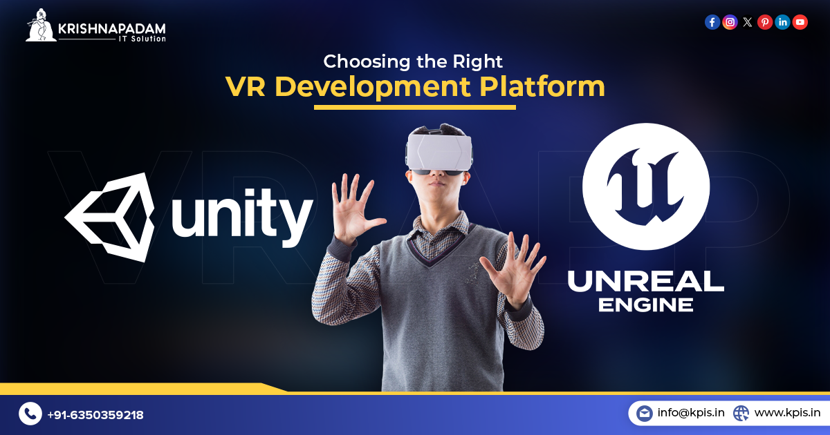 Choosing the Right VR Development Platform: Unity vs. Unreal Engine- KPIS Pvt. Ltd. | VR App Development Company in Jaipur, India