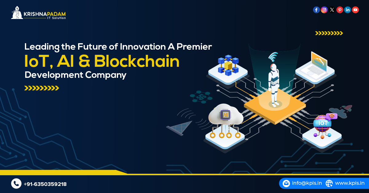 Leading the Future of Innovation- A Premier IoT AI and Blockchain Development Company-Krishna Padam IT Solution